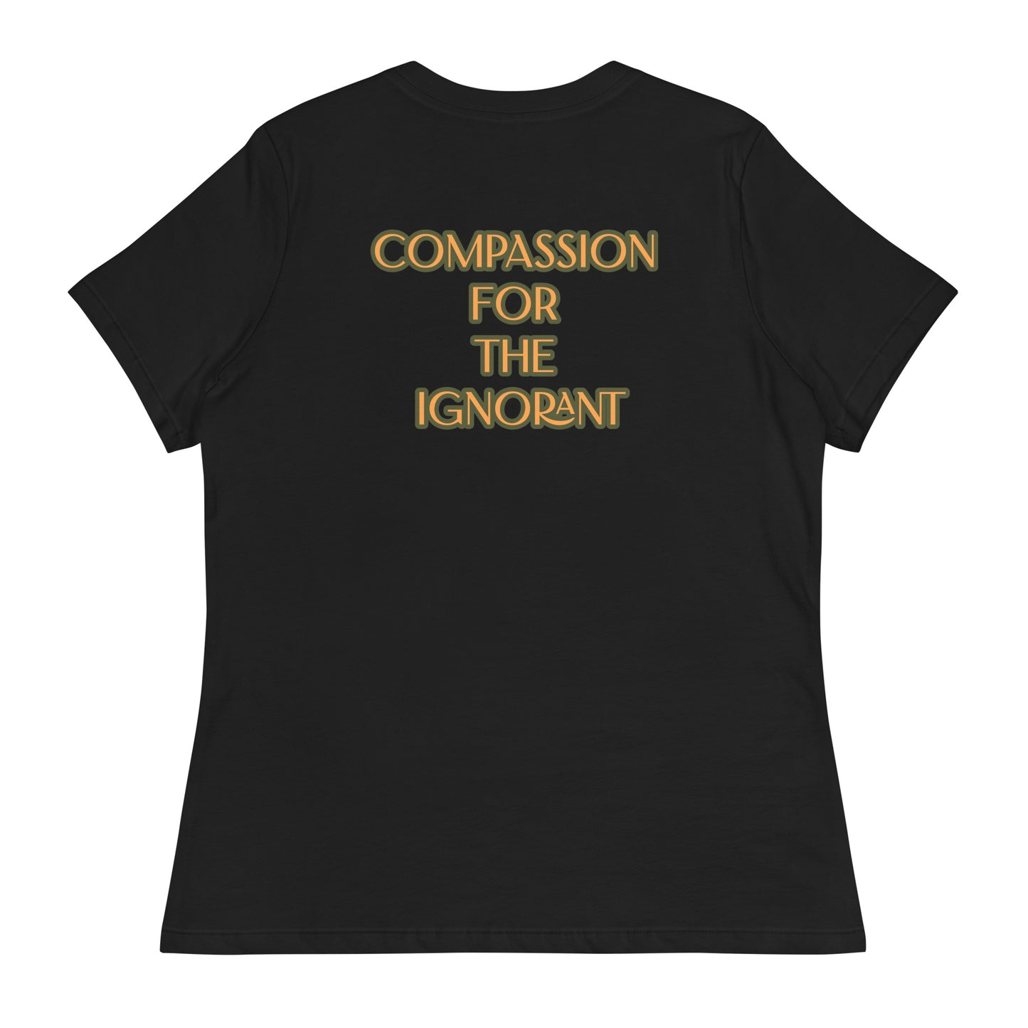 Compassion For The Ignorant Women's Tee