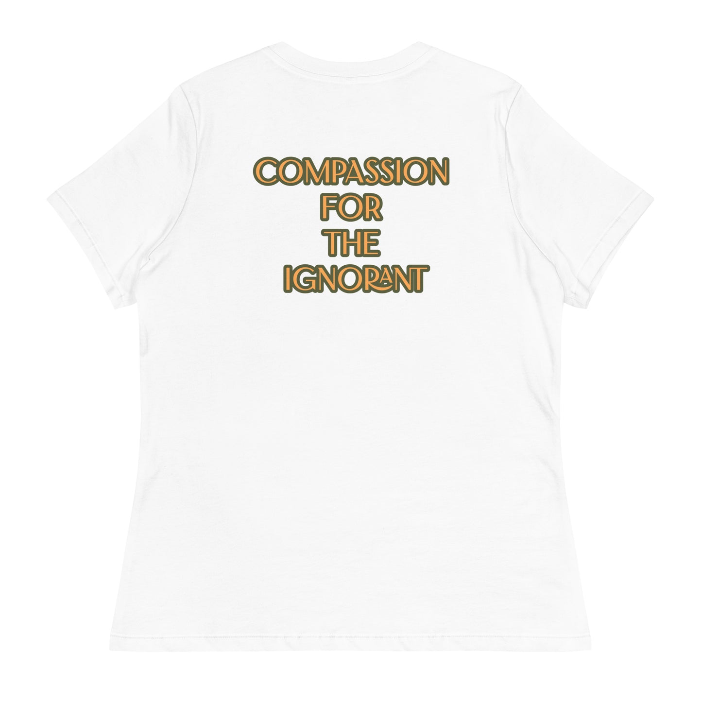 Compassion For The Ignorant Women's Tee